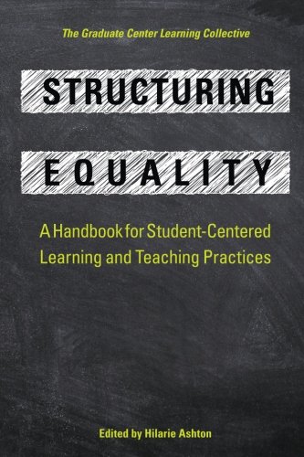 Imagen de archivo de Structuring Equality: A Handbook for Student-Centered Learning and Teaching Practices a la venta por ThriftBooks-Dallas