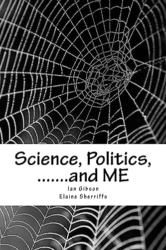 9781543183788: Science, Politics, .......and ME: A health scandal in our generation