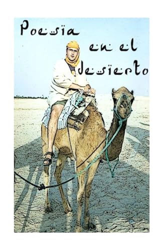 Stock image for Poesa en el desierto: Seleccin de poesas breves (incluye una poesa extra que no estaba en la edicin digital) (Spanish Edition) for sale by Lucky's Textbooks