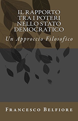 Stock image for Il Rapporto tra i Poteri nello Stato Democratico: Un Approccio Filosofico (Italian Edition) for sale by Lucky's Textbooks