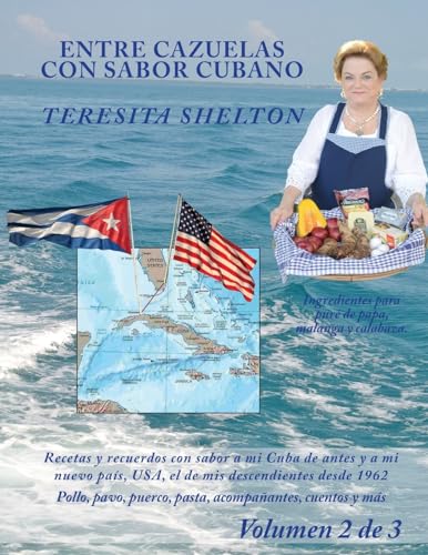 Beispielbild fr Entre cazuelas con sabor cubano; Volumen 2 de 3: Recetas y recuerdos con sabor a mi Cuba de antes y a mi nuevo pais, USA, el de mis descendientes desde 1962; Pollo, pavo, puerco, pasta, acompanantes, cuentos y mas. zum Verkauf von THE SAINT BOOKSTORE