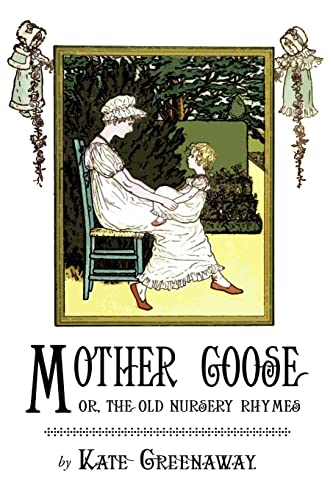 Beispielbild fr Mother Goose or the Old Nursery Rhymes: Illustrated by Kate Greenaway zum Verkauf von ThriftBooks-Dallas