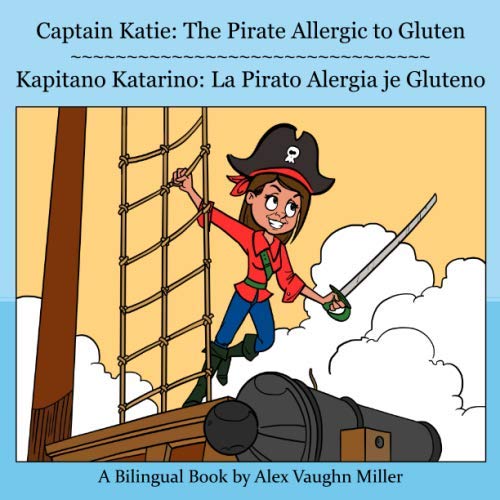 Stock image for Captain Katie: The Pirate Allergic to Gluten (The Allergic Adventures of Captain Katie) for sale by Goodwill Industries of VSB