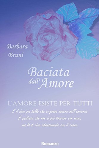 9781543209174: Baciata dall'Amore: Volume 1 (Trilogia Batticuore)