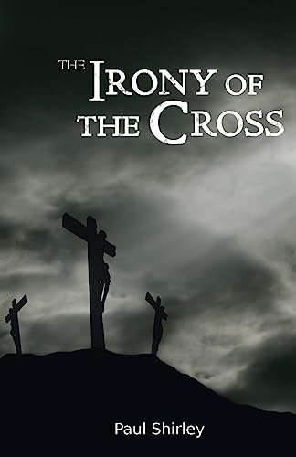 Imagen de archivo de The Irony of the Cross a la venta por St Vincent de Paul of Lane County