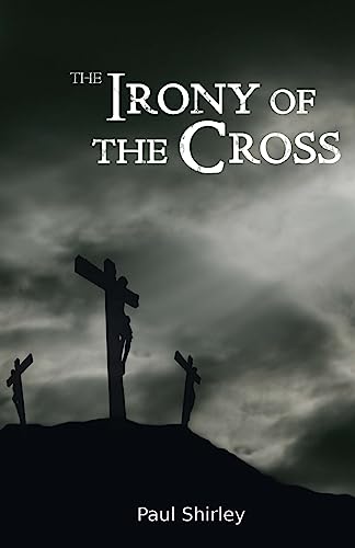 9781543211962: The Irony of the Cross