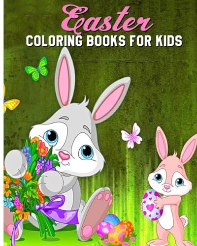 Stock image for Easter Coloring Books For Kids: A Fun Coloring Book Filled With Easter Bunnies, Easter Eggs, Baskets, Chicks, Lambs And More. for sale by Lucky's Textbooks