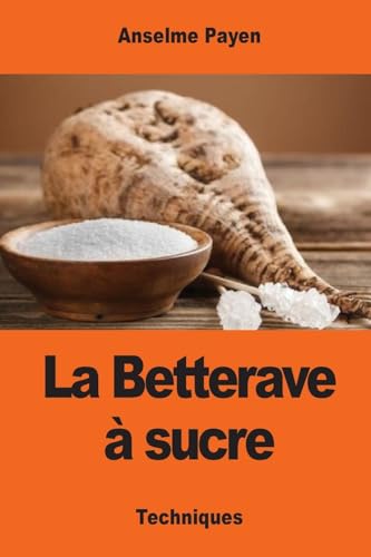 Beispielbild fr La Betterave  sucre: Les Sucreries et distilleries agricoles de la France (French Edition) zum Verkauf von Lucky's Textbooks