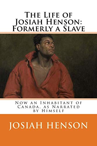 Imagen de archivo de The Life of Josiah Henson: Formerly a Slave: Now an Inhabitant of Canada, as Narrated by Himself a la venta por Revaluation Books