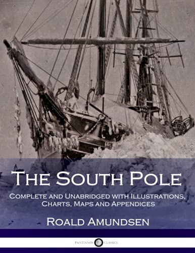 Stock image for The South Pole: Complete and Unabridged with Illustrations, Charts, Maps and Appendices for sale by ZBK Books