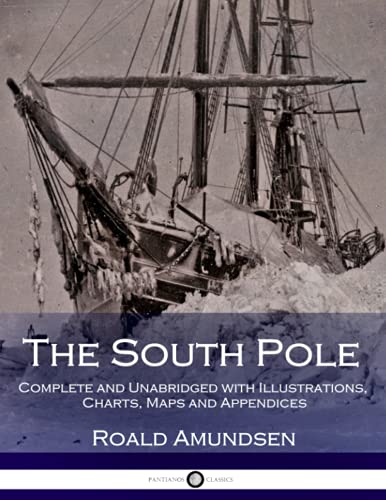 9781543238259: The South Pole: Complete and Unabridged with Illustrations, Charts, Maps and Appendices