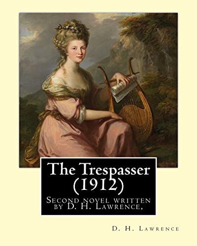 9781543239331: The Trespasser (1912) By: D. H. Lawrence: The Trespasser is the second novel written by D. H. Lawrence, published in 1912.
