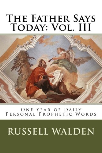9781543246896: The Father Says Today: Vol. III: One Year of Daily Personal Prophetic Words