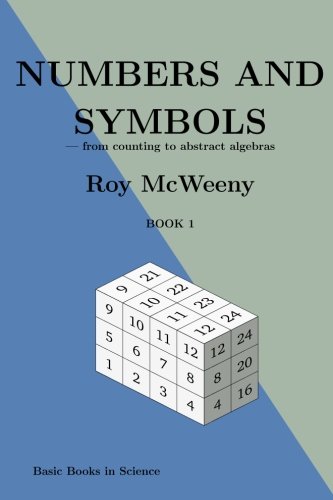 Imagen de archivo de Numbers and symbols: from counting to abstract algebras: Volume 1 (Basic Books in Science) a la venta por Revaluation Books