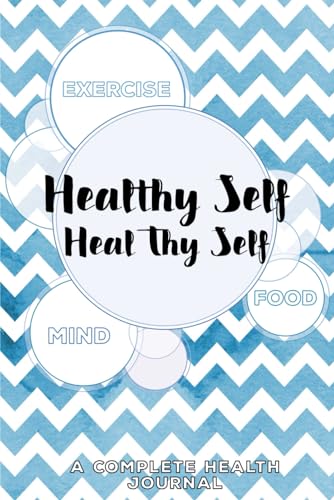 Beispielbild fr Healthy Self, Heal Thy Self: A Complete Health Journal: Volume 1 zum Verkauf von WorldofBooks