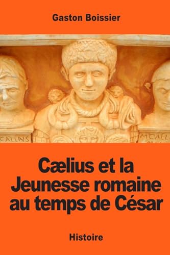 Stock image for Clius et la Jeunesse romaine au temps de Csar (French Edition) for sale by Lucky's Textbooks