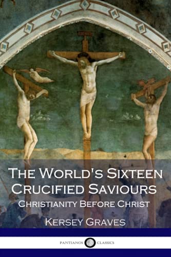 9781543259391: The World's Sixteen Crucified Saviours Christianity Before Christ