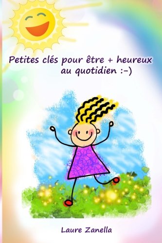 Beispielbild fr Petites Cles Pour Etre + Heureux Au Quotidien: -) zum Verkauf von THE SAINT BOOKSTORE
