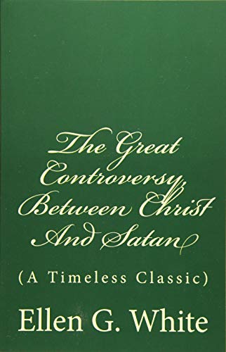 9781543267440: The Great Controversy, Between Christ And Satan: (A Timeless Classic)