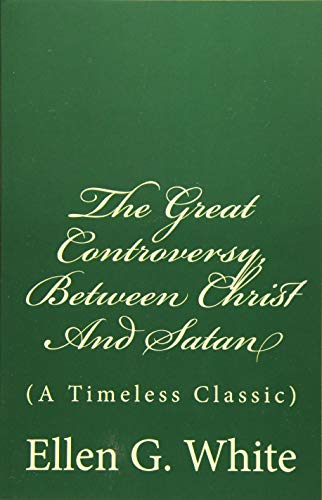 Stock image for The Great Controversy, Between Christ And Satan: (A Timeless Clas for sale by Hawking Books