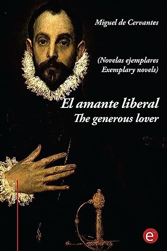9781543268744: El amante liberal/The generous lover (Novelas ejemplares): Edicin bilinge/Bilingual edition (Ediciones74)