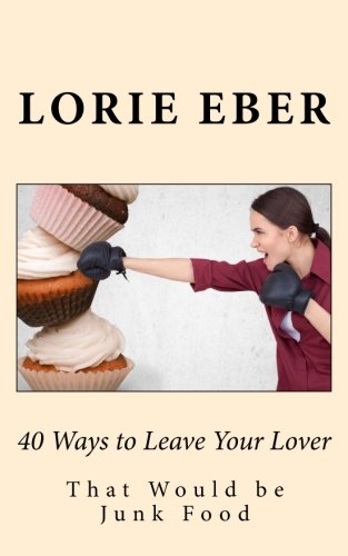 Imagen de archivo de 40 Ways to Leave Your Lover: That Would be Junk Food a la venta por Your Online Bookstore