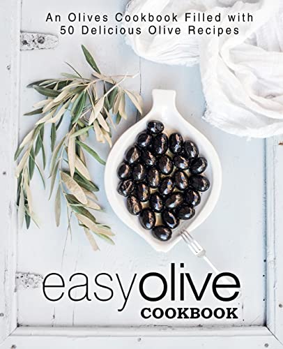 Stock image for Easy Olive Cookbook: An Olives Cookbook Filled with 50 Delicious Olive Recipes for sale by ThriftBooks-Atlanta