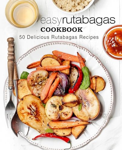 Imagen de archivo de Easy Rutabagas Cookbook: 50 Delicious Rutabagas Recipes a la venta por 2nd Act Books