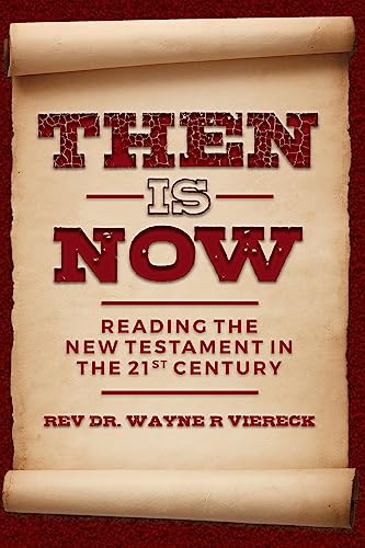Stock image for Then is Now: Reading the New Testament in the 21st Century for sale by SecondSale