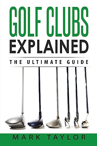 Stock image for Golf: Golf Clubs Explained for sale by THE SAINT BOOKSTORE