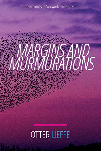 Stock image for Margins and Murmurations: Transfeminism. Sex work. Time travel.: 1 for sale by WorldofBooks