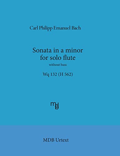 9781543289121: Sonata in a minor for solo flute without bass Wq 132 (H 562) (MDB Urtext)