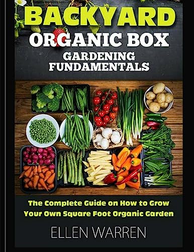 Imagen de archivo de Gardening: Backyard Organic Box Gardening Fundamentals: Discover How to Grow a Square Foot Garden in Just One Day with This Easy to Use Guide (WELLNESS FOR EVERYBODY) a la venta por Save With Sam