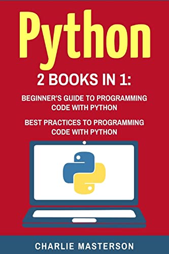 Stock image for Python: 2 Books in 1: Beginner's Guide + Best Practices to Programming Code with Python (Python, Java, JavaScript, Code, Programming Language, Programming, Computer Programming) for sale by SecondSale