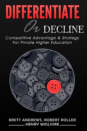 9781543293685: Differentiate or Decline: Competitive Advantage and Strategy for Private Higher Education