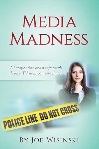 Imagen de archivo de Media Madness A horrific crime and its aftermath throw a TV newsroom into chaos a la venta por PBShop.store US