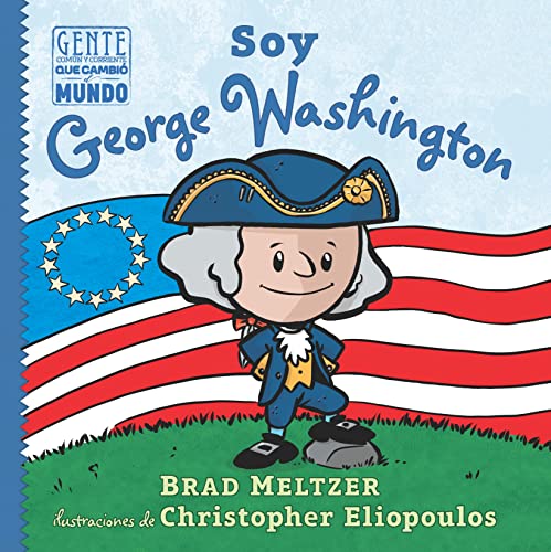 9781543386059: Soy George Washington / I am George Washington (Gente comn y corriente que cambi el mundo / Ordinary People Change the World) (Gente Comn Y ... ... El Mundo / Ordinary People Change the World)