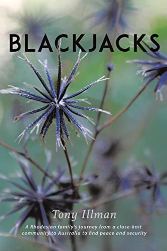 9781543400861: Blackjacks: A Rhodesian Family's Journey from a Close-Knit Community to Australia to Find Peace and Security