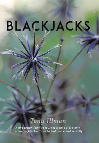 9781543400878: Blackjacks: A Rhodesian Family's Journey from a Close-Knit Community to Australia to Find Peace and Security