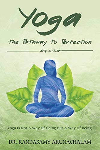 Stock image for Yoga the Pathway to Perfection: YOGA IS NOT A WAY OF DOING BUT A WAY OF BEING for sale by Chiron Media