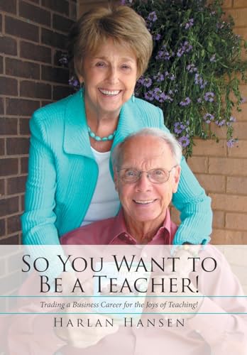 Stock image for So You Want to Be a Teacher!: Trading a Business Career for the Joys of Teaching! for sale by Lucky's Textbooks
