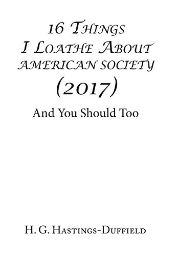 Beispielbild fr 16 Things I Loathe About American Society (2017): And You Should Too zum Verkauf von Lucky's Textbooks