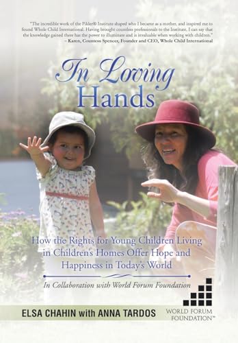 Imagen de archivo de In Loving Hands How the Rights for Young Children Living in Children's Homes Offer Hope and Happiness in Today's World a la venta por PBShop.store US