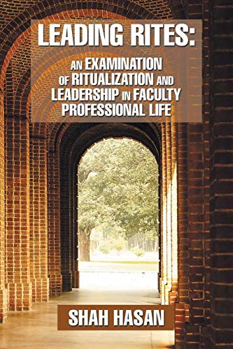 Stock image for Leading Rites: An Examination of Ritualization and Leadership in Faculty Professional Life for sale by ThriftBooks-Atlanta