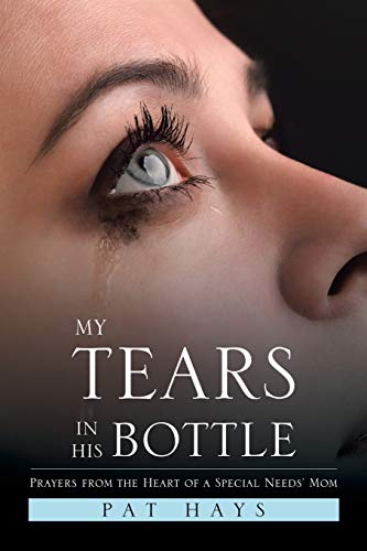 9781543424270: My Tears in His Bottle: Prayers from the Heart of a Special Needs' Mom