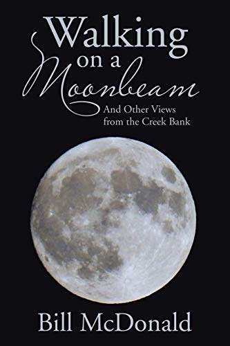 Imagen de archivo de Walking on a Moonbeam: And Other Views from the Creek Bank a la venta por ThriftBooks-Atlanta