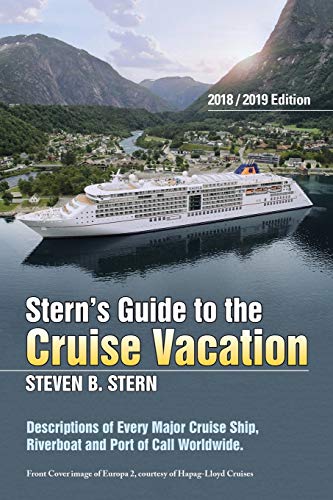 Stock image for Stern's Guide to the Cruise Vacation: 2018/2019 Edition: Descriptions of Every Major Cruise Ship, Riverboat and Port of Call Worldwide. for sale by Bookmonger.Ltd