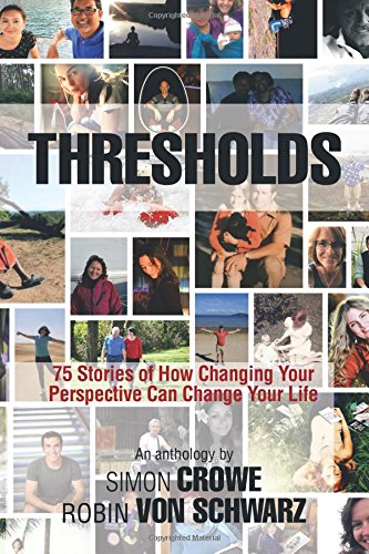 Beispielbild fr THRESHOLDS: 75 Stories of how changing your perspective can change your life zum Verkauf von Books From California