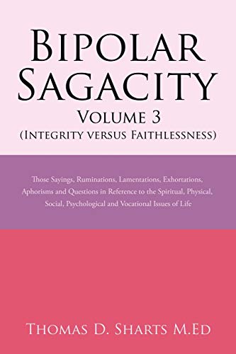 Imagen de archivo de Bipolar Sagacity Volume 3 (Integrity versus Faithlessness) a la venta por Lakeside Books