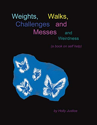 Stock image for Weights, Walks, Challenges and Messes and Weirdness: A Book on Self-Help for sale by Chiron Media